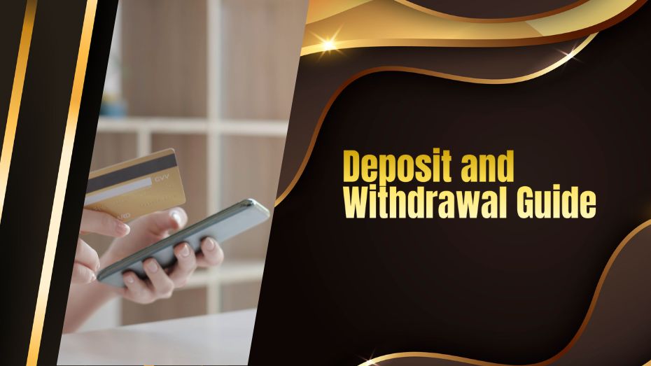 Deposit and Withdrawal Guide